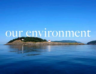 our environment
 