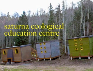 saturna ecological
education centre
 