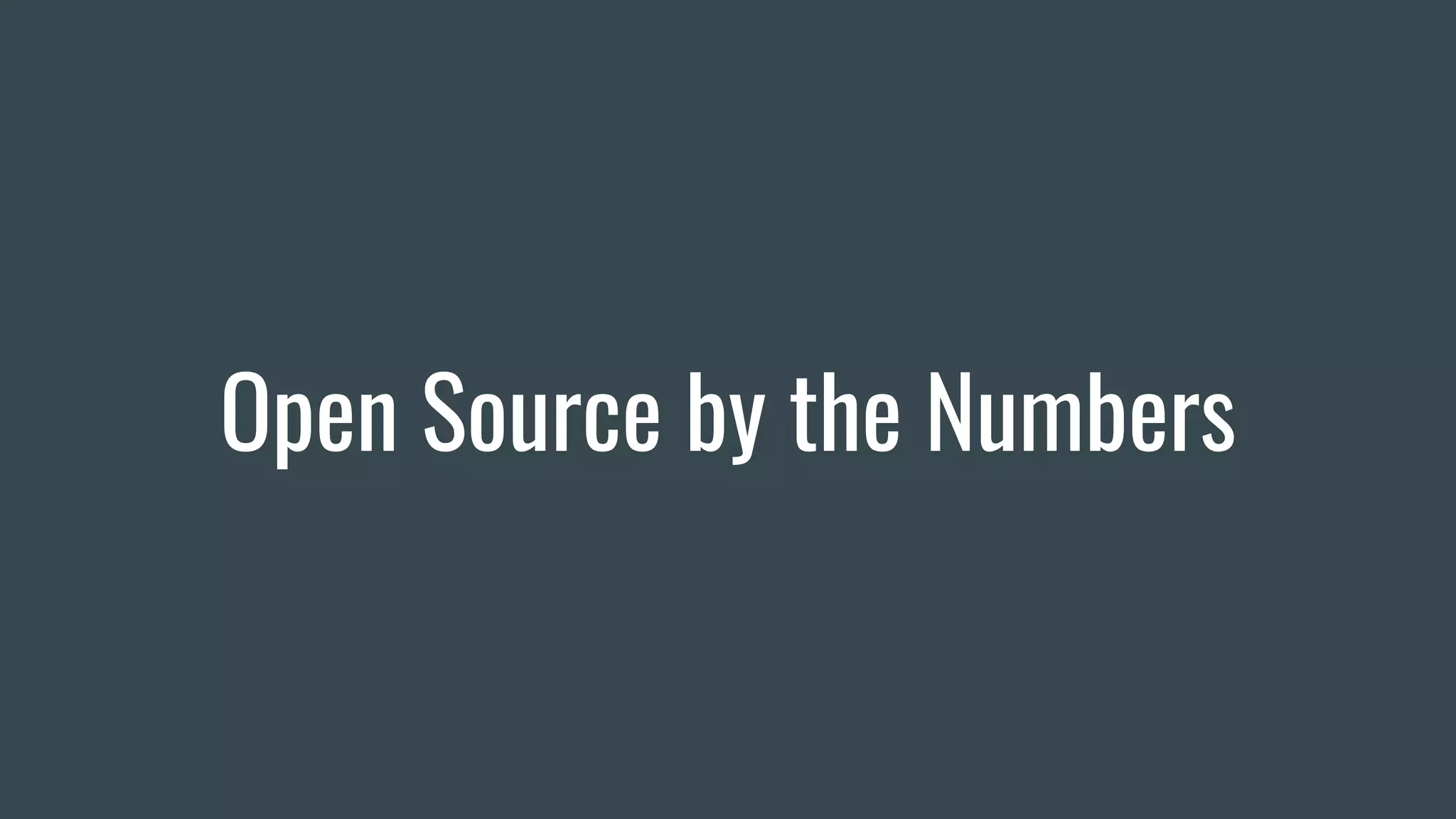 Open Source by the Numbers
 