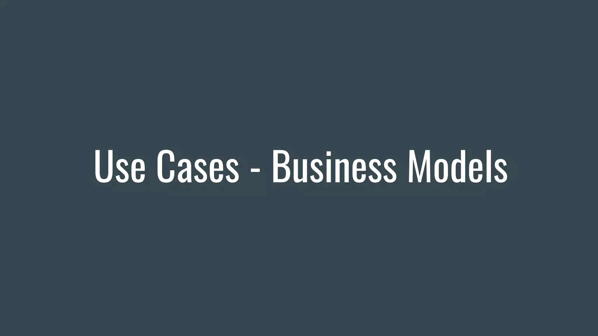 Use Cases - Business Models
 