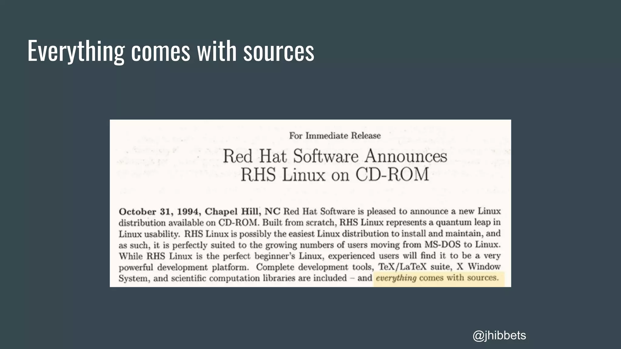 Everything comes with sources
@jhibbets
 