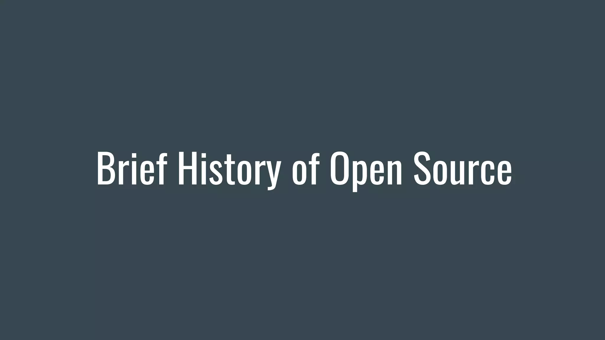 Brief History of Open Source
 