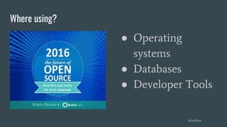 Where using?
● Operating
systems
● Databases
● Developer Tools
@toddlew
 