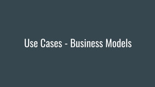 Use Cases - Business Models
 