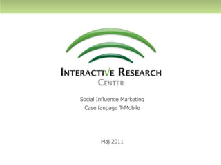 Social Influence Marketing Case fanpage T-Mobile Maj 2011 