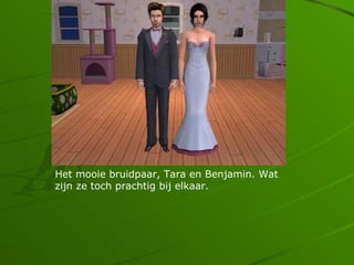 Het mooie bruidpaar, Tara en Benjamin. Wat
zijn ze toch prachtig bij elkaar.
 