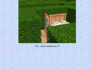 “Uh… where exactly am I?”