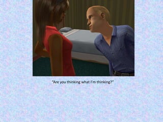 “Are you thinking what I’m thinking?”