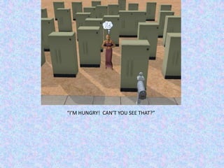 “I’M HUNGRY!  CAN’T YOU SEE THAT?”