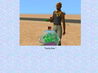 “ Forty-five.” 
