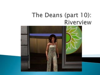 The Deans (part 10): Riverview 