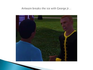 Antwain breaks the ice with George Jr…  