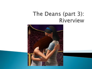 The Deans (part 3): Riverview 