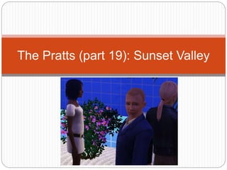The Pratts (part 19): Sunset Valley
 
