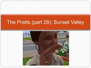 The Pratts (part 28): Sunset Valley
 