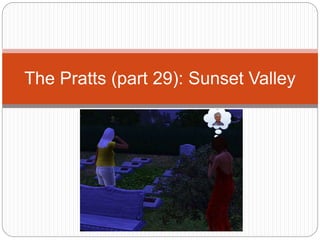 The Pratts (part 29): Sunset Valley
 