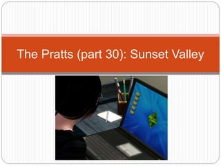 The Pratts (part 30): Sunset Valley
 