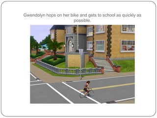 Gwendolyn hops on her bike and gets to school as quickly as possible.