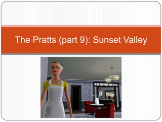 The Pratts (part 9): Sunset Valley 