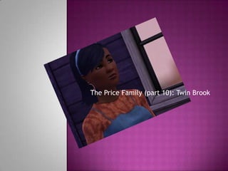 The Price Family (part 10): Twin Brook
 