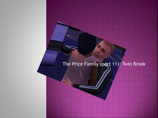 The Price Family (part 11): Twin Brook
 