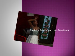 The Price Family (part 14): Twin Brook
 