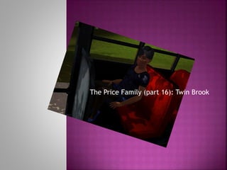 The Price Family (part 16): Twin Brook
 