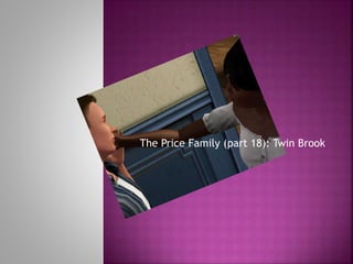 The Price Family (part 18): Twin Brook
 