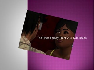 The Price Family (part 21): Twin Brook
 