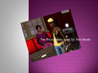 The Price Family (part 5): Twin Brook 