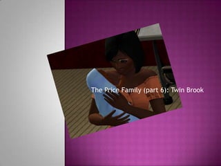 The Price Family (part 6): Twin Brook 