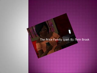 The Price Family (part 8): Twin Brook 