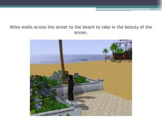 Miles walks across the street to the beach to take in the beauty of the ocean.