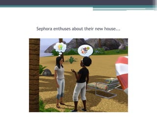 Sephora enthuses about their new house...  