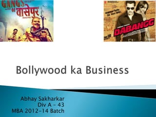 Abhay Sakharkar
        Div A – 43
MBA 2012-14 Batch
 