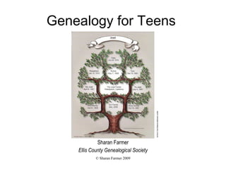 Genealogy for Teens Sharan Farmer Ellis County Genealogical Society www.rwrinnovations.com 