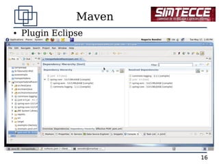 Maven
●   Plugin Eclipse




                        16
 