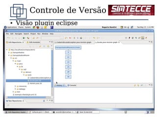 Controle de Versão
●   Visão plugin eclipse




                             23
 