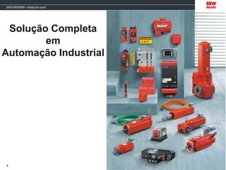 8
Solução Completa
em
Automação Industrial
 