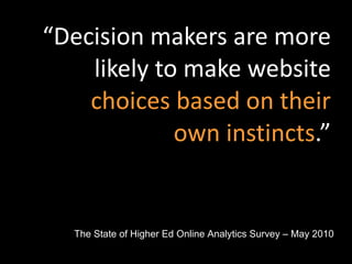 <ul><li>“ Decision makers are more likely to make website  choices   based on their own instincts .” </li></ul>The State o...