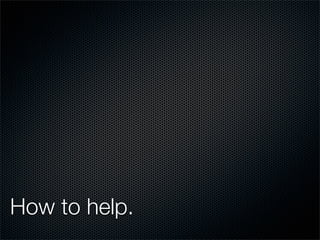 How to help.
 