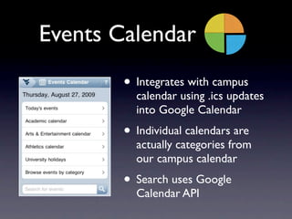Events Calendar
        • Integrates with campus
          calendar using .ics updates
          into Google Calendar
    ...