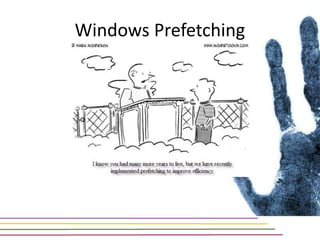 Windows Prefetching
 