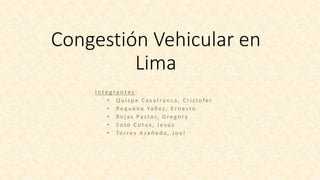 Congestión Vehicular en
Lima
 