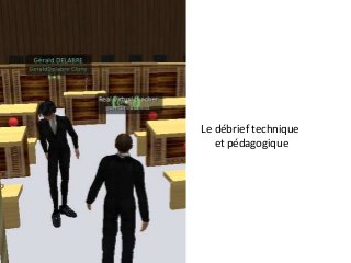 Le débrief technique
et pédagogique
 