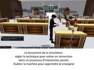 La jouabilité scénarisée
Passer du concept à la compétence ;
Gérer les aléas du « one shot », le dialogue entre prévision et imprévision ;
Interagir avec d’autres acteurs ;
Mettre en situation professionnelle des savoirs théoriques ;
Passer du temps pédagogique au temps professionnel ;
Spatialiser ses connaissances ;
Convier des spécialistes éloignés physiquement (Prendre le savoir là où il se trouve) ;
Travailler en mode collaboratif ;
Travailler avec les autres écoles ;
Travailler en transdisciplinarité (magistrats, policiers, greffiers, experts, avocats)
Comprendre la nature des autres métiers avec lesquels on collabore (éviter la « collaboration en silo »
moiraud, 2014)
 