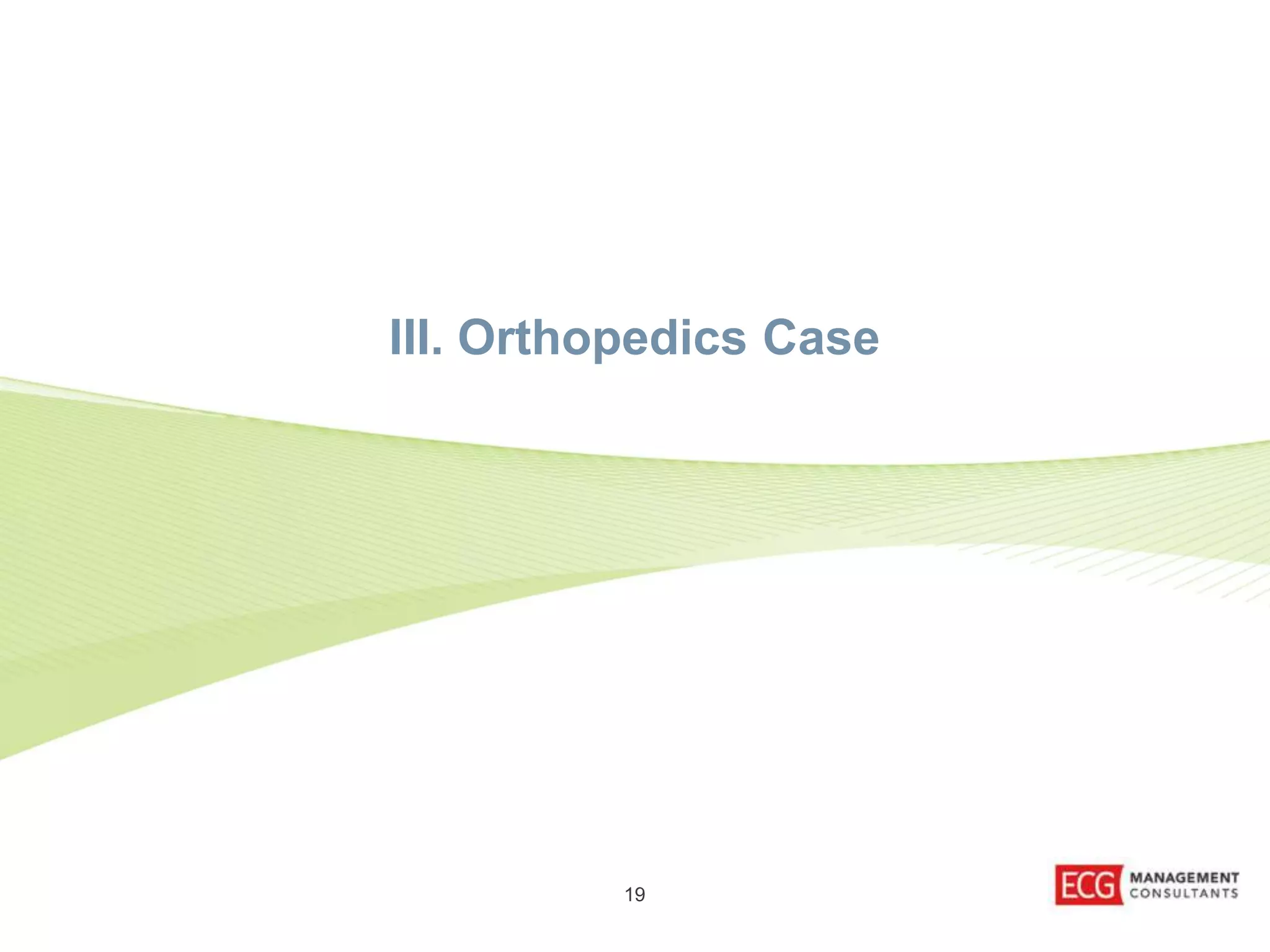 III. Orthopedics Case 
19 
 