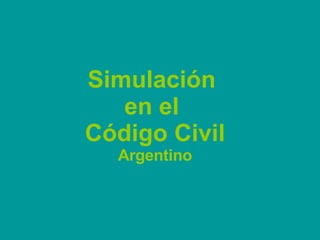 Simulación  en el  Código Civil Argentino 