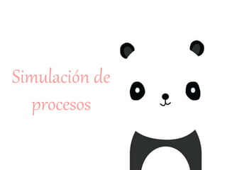 Simulación de
procesos
 