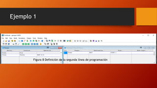 Ejemplo 1
Figura 8 Definición de la segunda línea de programación
 